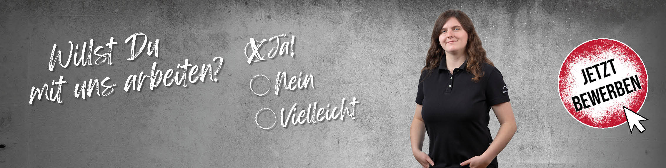 Header_Alissa Frau in schwarzem Polo-Shirt vor grauem Hintergrund mit Text 'Willst Du mit uns arbeiten?' und Auswahlmöglichkeiten 'Ja!', 'Nein', 'Vielleicht', daneben roter Button 'Jetzt bewerben'